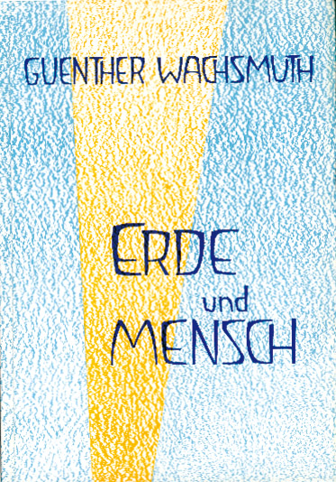 Erde und Mensch - Guenther Wachsmuth