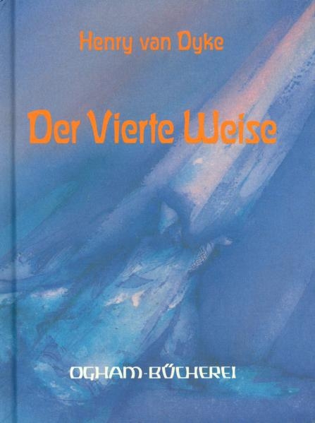 Der vierte Weise - Henry van Dyke