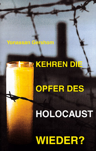 Kehren die Opfer des Holocaust wieder? - Yonassan Gershom