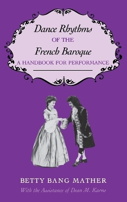 Dance Rhythms of the French Baroque - Betty Bang Mather