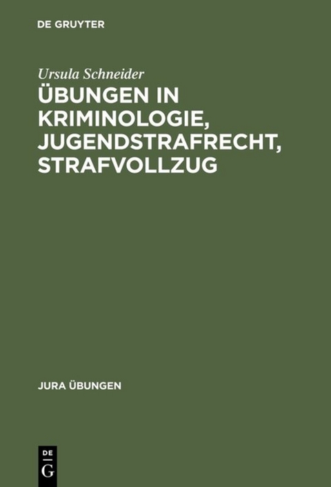 Übungen in Kriminologie, Jugendstrafrecht, Strafvollzug - Ursula Schneider