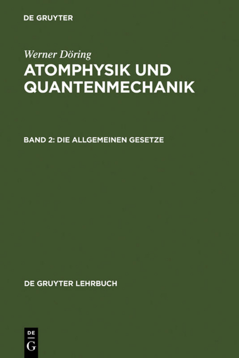 Werner Döring: Atomphysik und Quantenmechanik / Die allgemeinen Gesetze - Werner Döring