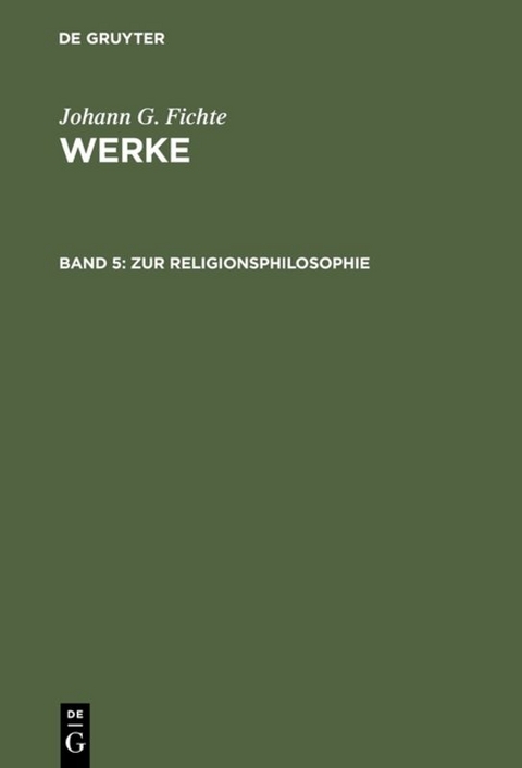 Johann G. Fichte: Werke / Zur Religionsphilosophie - Johann G. Fichte