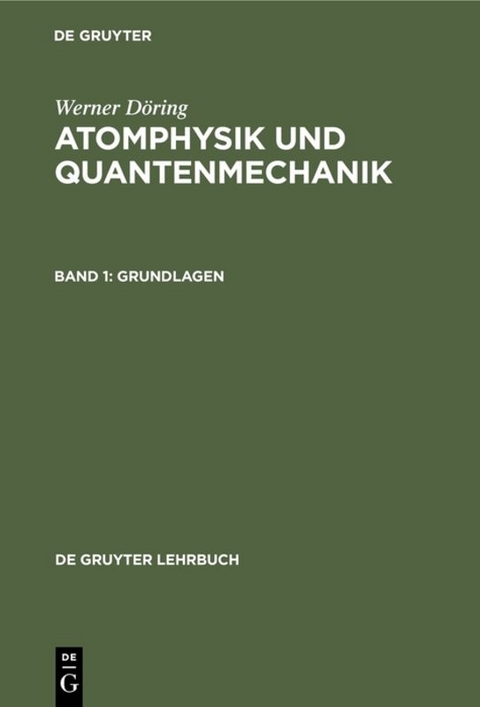 Werner Döring: Atomphysik und Quantenmechanik / Grundlagen - Werner Döring