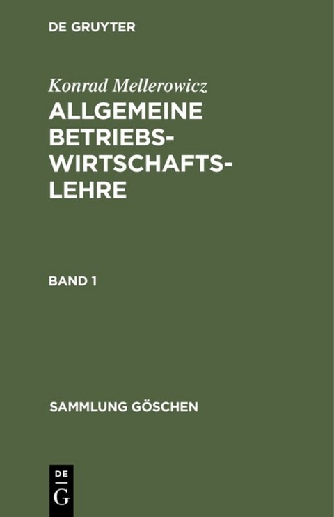 Konrad Mellerowicz: Allgemeine Betriebswirtschaftslehre / Konrad Mellerowicz: Allgemeine Betriebswirtschaftslehre. Band 1 - Konrad Mellerowicz