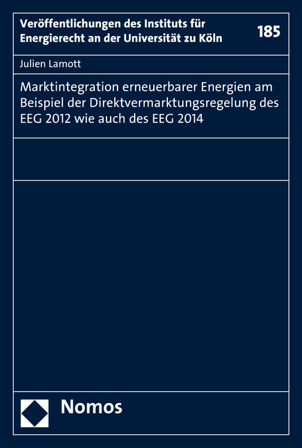 Marktintegration erneuerbarer Energien am Beispiel der Direktvermarktungsregelung des EEG 2012 wie auch des EEG 2014 - Julien Lamott