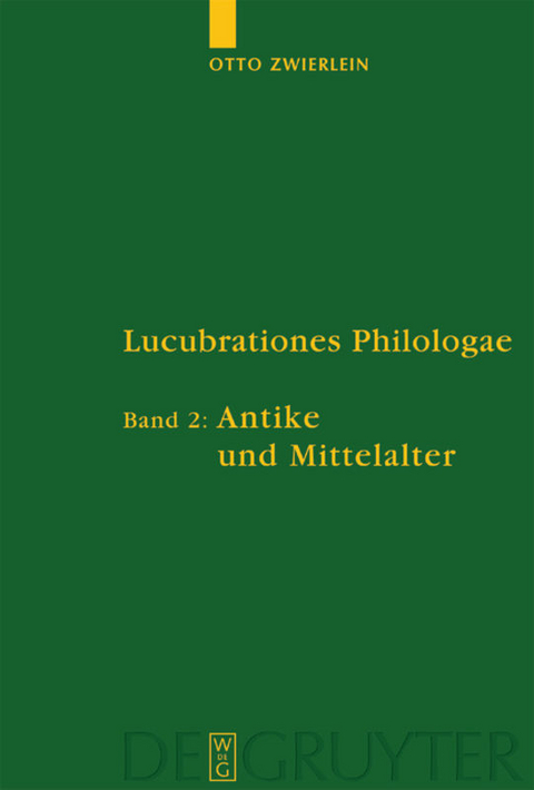 Otto Zwierlein: Lucubrationes Philologae / Antike und Mittelalter - Otto Zwierlein