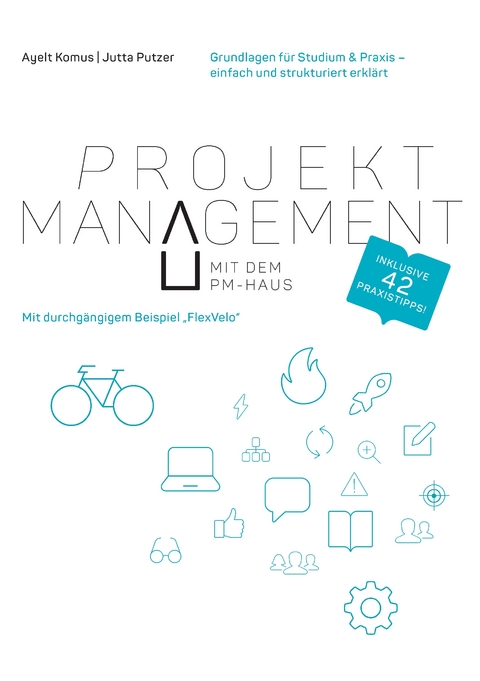 Projektmanagement mit dem PM-Haus - Ayelt Komus, Jutta Putzer