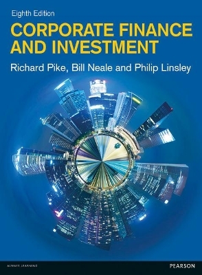 Corporate Finance and Investment with MyFinanceLab and Pearson etext - Richard Pike, Bill Neale, Philip Linsley