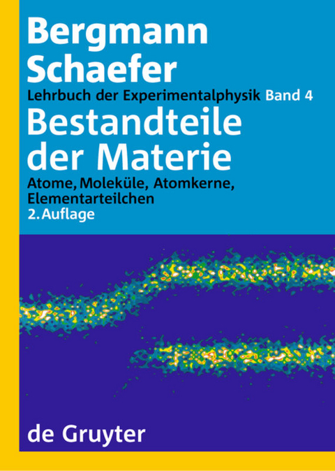 Ludwig Bergmann; Clemens Schaefer: Lehrbuch der Experimentalphysik / Bestandteile der Materie - 