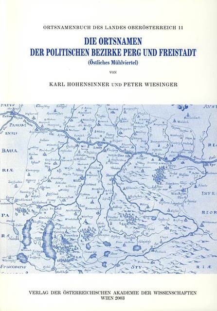 Die Ortsnamen der Politschen Bezirke Perg und Freistadt (Östliches Mühlviertel) - Peter Wiesinger, Karl Hohensinner