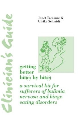 Clinician's Guide: Getting Better Bit(e) by Bit(e) - Janet Treasure, Ulrike Schmidt