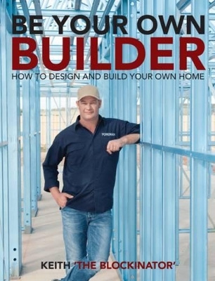 Be Your Own Builder - Keith Schleiger