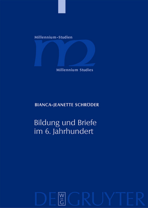 Bildung und Briefe im 6. Jahrhundert - Bianca-Jeanette Schröder