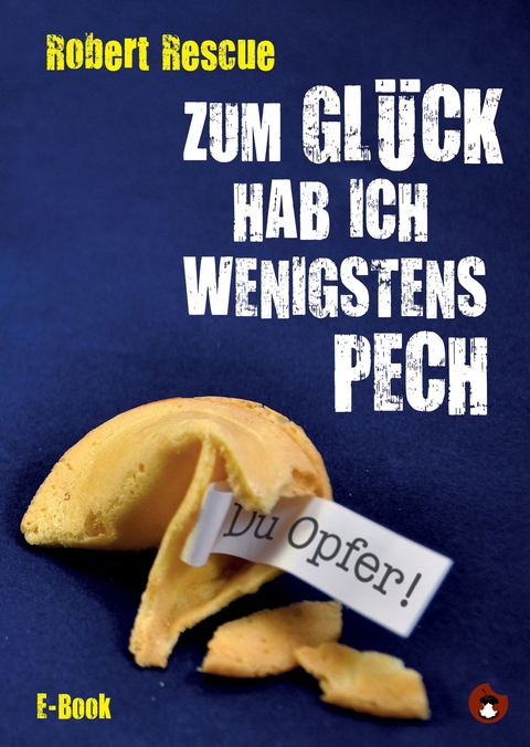 Zum Glück hab ich wenigstens Pech -  Robert Rescue