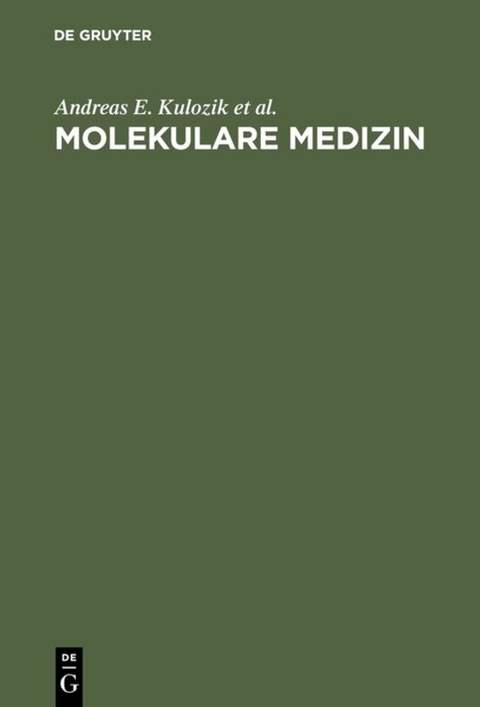 Molekulare Medizin - Andreas E. Kulozik, Matthias W. Hentze, Christian Hagemeier, Claus R. Bartram