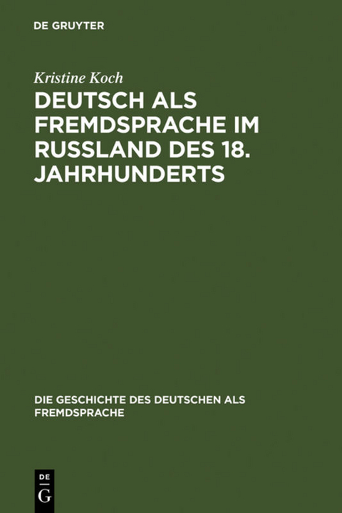 Deutsch als Fremdsprache im Rußland des 18. Jahrhunderts - Kristine Koch