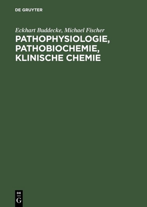 Pathophysiologie, Pathobiochemie, klinische Chemie - Eckhart Buddecke, Michael Fischer