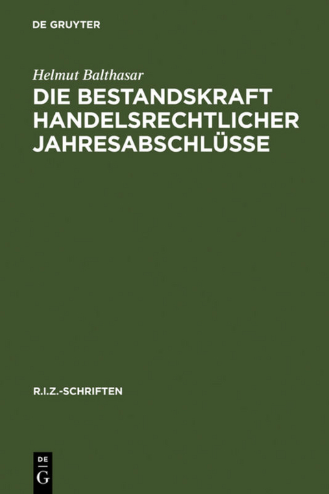 Die Bestandskraft handelsrechtlicher Jahresabschlüsse - Helmut Balthasar