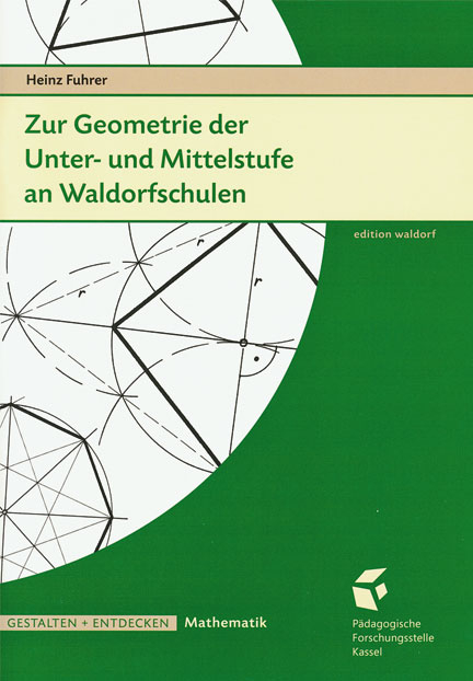 Zur Geometrie der Unter- und Mittelstufe an Waldorfschulen - Heinz Fuhrer