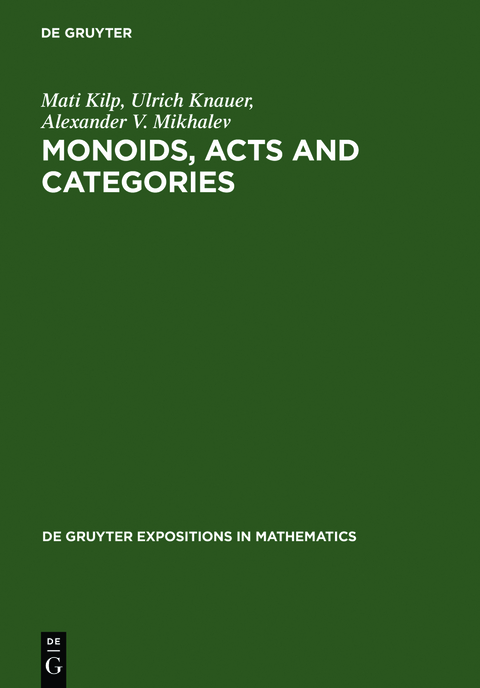 Monoids, Acts and Categories - Mati Kilp, Ulrich Knauer, Alexander V. Mikhalev