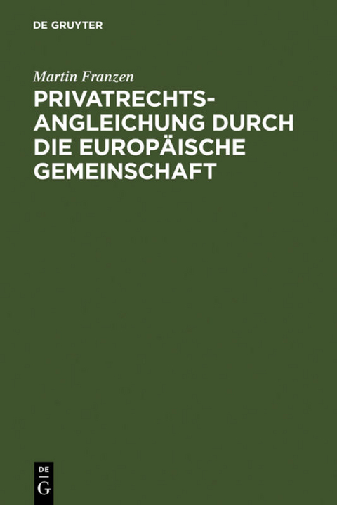 Privatrechtsangleichung durch die Europäische Gemeinschaft - Martin Franzen