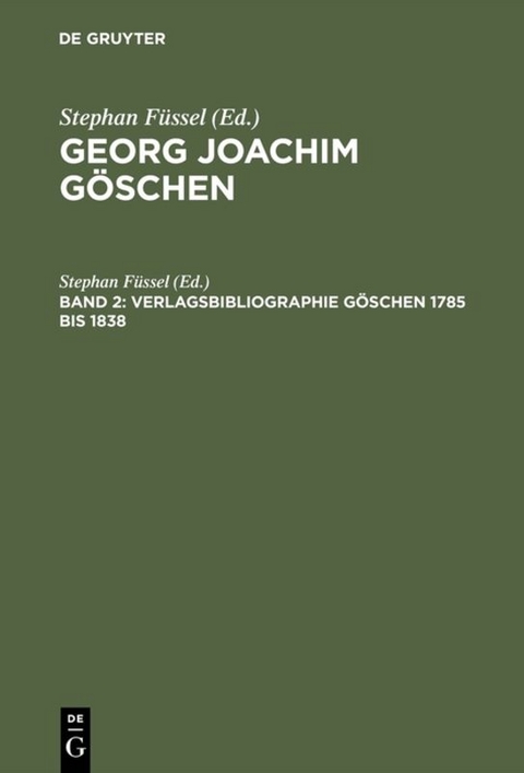Georg Joachim Göschen / Verlagsbibliographie Göschen 1785 bis 1838 - 