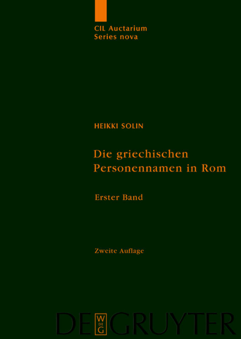 Corpus inscriptionum Latinarum. Auctarium Series Nova / Die griechischen Personennamen in Rom - Heikki Solin