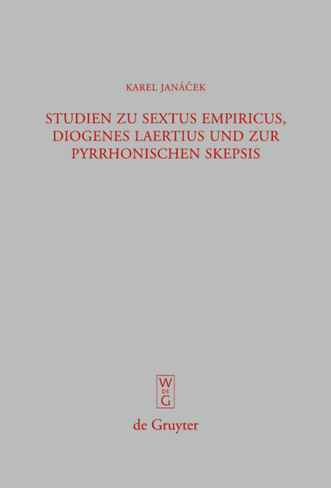 Studien zu Sextus Empiricus, Diogenes Laertius und zur pyrrhonischen Skepsis - Karel Janácek