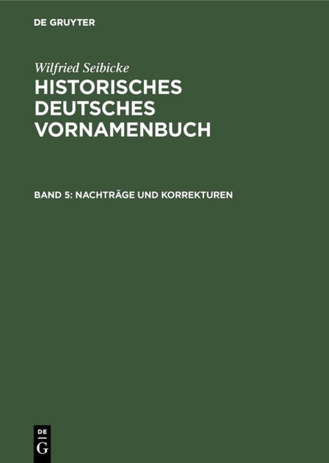 Wilfried Seibicke: Historisches Deutsches Vornamenbuch / Nachträge und Korrekturen - Wilfried Seibicke