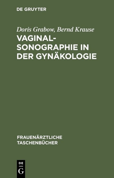 Vaginalsonographie in der Gynäkologie - Doris Grabow, Bernd Krause