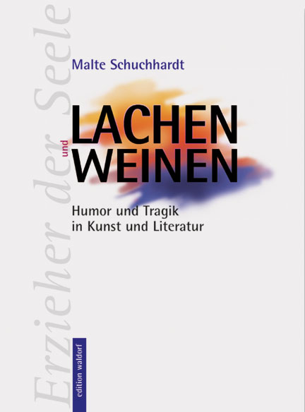 Lachen und Weinen - Malte Schuchhardt