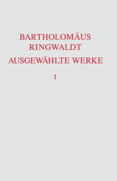Ausgewählte Werke - Bartholomäus Ringwaldt