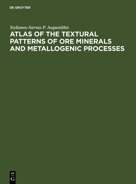 Atlas of the Textural Patterns of Ore Minerals and Metallogenic Processes - Stylianos Augustithis