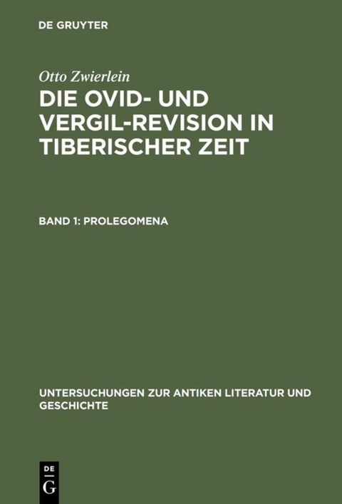Otto Zwierlein: Die Ovid- und Vergil-Revision in tiberischer Zeit / Prolegomena - Otto Zwierlein