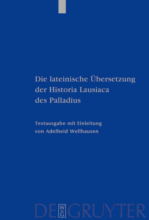 Die lateinische Übersetzung der Historia Lausiaca des Palladius - Adelheid Wellhausen