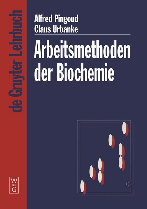 Arbeitsmethoden der Biochemie - Claus Urbanke, Alfred Pingoud