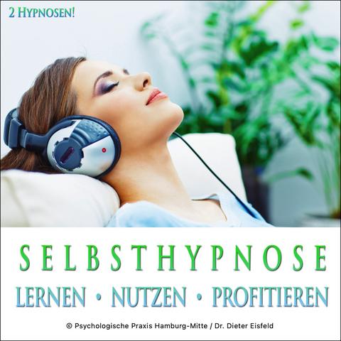 SELBSTHYPNOSE - LERNEN, NUTZEN, PROFITIEREN - Dieter Eisfeld