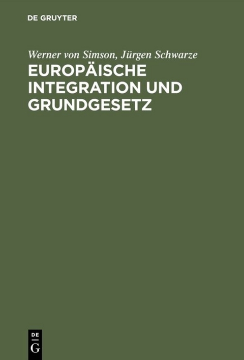 Europäische Integration und Grundgesetz - Werner von Simson, Jürgen Schwarze