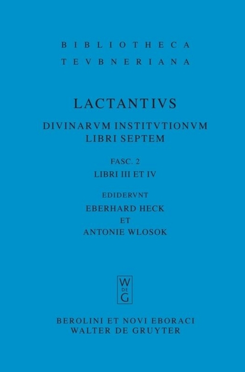 Lucius Caelius Firmianus Lactantius: Divinarum institutionum libri septem / Libri III et IV -  Lucius Caelius Firmianus Lactantius