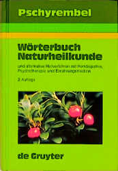 Pschyrembel Wörterbuch Naturheilkunde und alternative Heilverfahren mit Homöopathie, Psychotherapie und Ernährungsmedizin