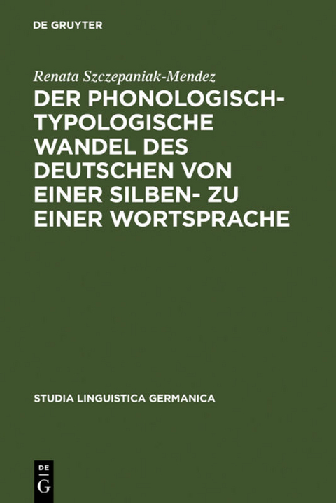 Der phonologisch-typologische Wandel des Deutschen von einer Silben- zu einer Wortsprache - Renata Szczepaniak