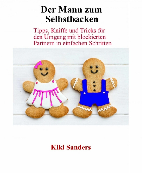 Der Mann zum Selbstbacken - Kiki Sanders