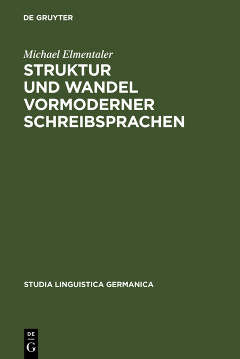 Struktur und Wandel vormoderner Schreibsprachen - Michael Elmentaler