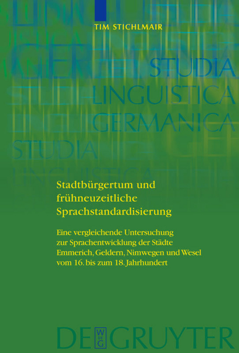 Stadtbürgertum und frühneuzeitliche Sprachstandardisierung - Tim Stichlmair