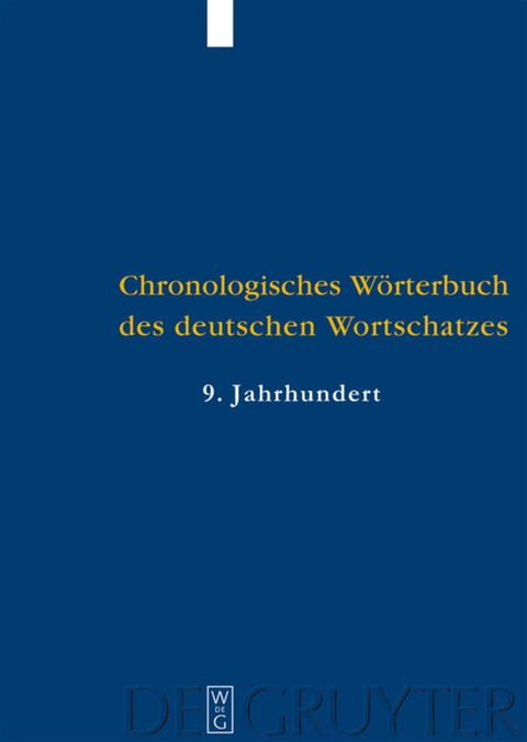 Elmar Seebold: Chronologisches Wörterbuch des deutschen Wortschatzes / Der Wortschatz des 9. Jahrhunderts - 