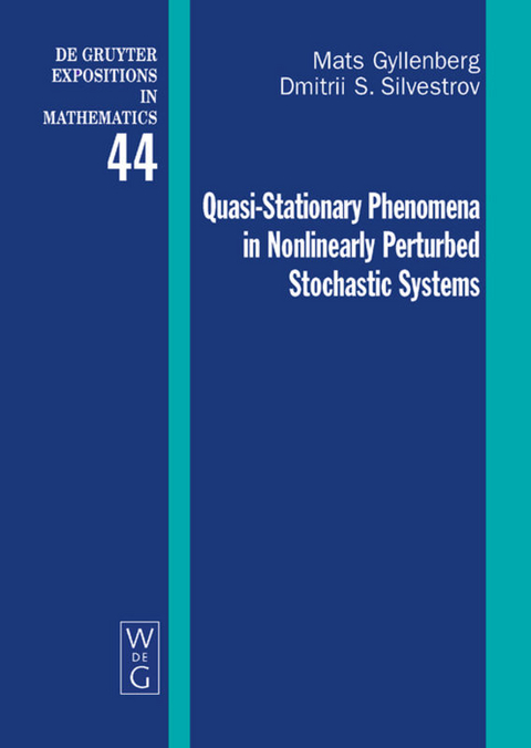 Quasi-Stationary Phenomena in Nonlinearly Perturbed Stochastic Systems - Mats Gyllenberg, Dmitrii S. Silvestrov