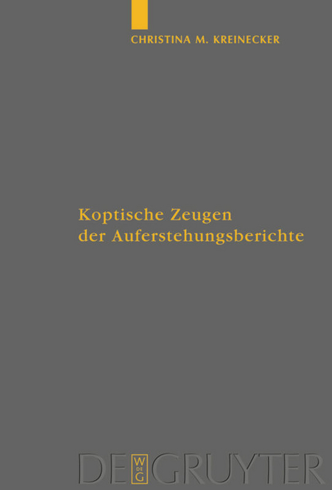 Koptische Zeugen der Auferstehungsberichte - Christina M. Kreinecker