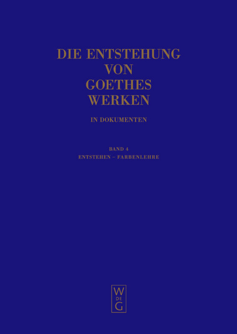 Die Entstehung von Goethes Werken in Dokumenten / Entstehen - Farbenlehre - 