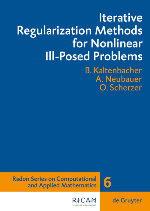 Iterative Regularization Methods for Nonlinear Ill-Posed Problems - Barbara Kaltenbacher, Andreas Neubauer, Otmar Scherzer